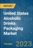 United States Alcoholic Drinks Packaging Market - Growth, Trends, COVID-19 Impact, and Forecasts (2023 - 2028)- Product Image