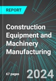 Construction Equipment and Machinery Manufacturing (U.S.): Analytics, Extensive Financial Benchmarks, Metrics and Revenue Forecasts to 2030, NAIC 333120- Product Image