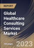 Global Healthcare Consulting Services Market Size, Share & Industry Trends Analysis Report By End User, By Type of Service, By Regional Outlook and Forecast, 2023 - 2030- Product Image