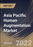 Asia Pacific Human Augmentation Market By Functionality, By Product Type, By Application, By Country, Opportunity Analysis and Industry Forecast, 2021-2027- Product Image