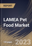 LAMEA Pet Food Market Size, Share & Industry Trends Analysis Report By Food Type (Dry Food, Wet Food, Treats & Snacks, and Others), By Sales Channel, By Pet Type (Dog, Cat and Others), By Country and Growth Forecast, 2023 - 2030- Product Image