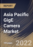 Asia Pacific GigE Camera Market By Type, By Application, By Technology, By Spectrum Cameras, By Country, Opportunity Analysis and Industry Forecast, 2021-2027- Product Image