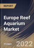 Europe Reef Aquarium Market By Product, By End Use, By Country, Opportunity Analysis and Industry Forecast, 2021-2027- Product Image