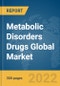 Metabolic Disorders Drugs Global Market Report 2022, By Type, Drug Type, Distribution Channel, Route Of Administration, Drug Classification, Mode Of Purchase - Product Thumbnail Image
