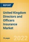 United Kingdom (UK) Directors and Officers Insurance Market Size, Competitive Landscape, Product Analysis and Forecast, 2021-2025 - Product Thumbnail Image