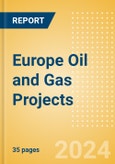 Europe Oil and Gas Projects Outlook to 2028 - Development Stage, Capacity, Capex and Contractor Details of All New Build and Expansion Projects- Product Image