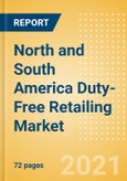 North and South America Duty-Free Retailing Market Size, Sector Analysis, Consumer and Retail Trends, Competitive Landscape and Forecast, 2021-2025- Product Image