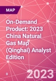 On-Demand Product: 2023 China Natural Gas Map (Qinghai) Analyst Edition- Product Image