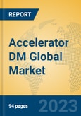 Accelerator DM Global Market Insights 2023, Analysis and Forecast to 2028, by Manufacturers, Regions, Technology, Application, Product Type- Product Image