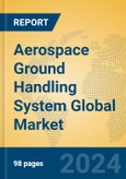 Aerospace Ground Handling System Global Market Insights 2024, Analysis and Forecast to 2029, by Manufacturers, Regions, Technology, Application- Product Image