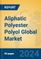 Aliphatic Polyester Polyol Global Market Insights 2024, Analysis and Forecast to 2029, by Manufacturers, Regions, Technology, Application - Product Image