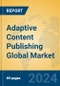 Adaptive Content Publishing Global Market Insights 2024, Analysis and Forecast to 2029, by Market Participants, Regions, Technology, Application, Product Type - Product Thumbnail Image