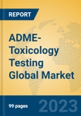 ADME-Toxicology Testing Global Market Insights 2023, Analysis and Forecast to 2028, by Manufacturers, Regions, Technology, Application, Product Type- Product Image