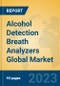 Alcohol Detection Breath Analyzers Global Market Insights 2023, Analysis and Forecast to 2028, by Manufacturers, Regions, Technology, Application, Product Type - Product Image