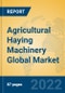 Agricultural Haying Machinery Global Market Insights 2022, Analysis and Forecast to 2027, by Manufacturers, Regions, Technology, Application, Product Type - Product Thumbnail Image