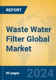 Waste Water Filter Global Market Insights 2024, Analysis and Forecast to 2029, by Manufacturers, Regions, Technology, Application- Product Image