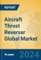 Aircraft Thrust Reverser Global Market Insights 2024, Analysis and Forecast to 2029, by Manufacturers, Regions, Technology, Application - Product Image