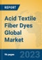 Acid Textile Fiber Dyes Global Market Insights 2023, Analysis and Forecast to 2028, by Manufacturers, Regions, Technology, Product Type - Product Image