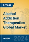 Alcohol Addiction Therapeutics Global Market Insights 2024, Analysis and Forecast to 2029, by Manufacturers, Regions, Technology, Application- Product Image