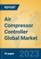 Air Compressor Controller Global Market Insights 2023, Analysis and Forecast to 2028, by Manufacturers, Regions, Technology, Application, Product Type - Product Thumbnail Image
