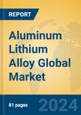 Aluminum Lithium Alloy Global Market Insights 2024, Analysis and Forecast to 2029, by Manufacturers, Regions, Technology, Application- Product Image