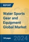 Water Sports Gear and Equipment Global Market Insights 2024, Analysis and Forecast to 2029, by Manufacturers, Regions, Technology, Application, Product Type - Product Image