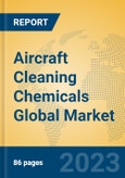 Aircraft Cleaning Chemicals Global Market Insights 2023, Analysis and Forecast to 2028, by Manufacturers, Regions, Technology, Product Type- Product Image