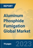 Aluminum Phosphide Fumigation Global Market Insights 2023, Analysis and Forecast to 2028, by Manufacturers, Regions, Technology, Application, Product Type- Product Image