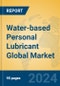 Water-based Personal Lubricant Global Market Insights 2024, Analysis and Forecast to 2029, by Manufacturers, Regions, Technology, Application - Product Image