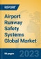 Airport Runway Safety Systems Global Market Insights 2023, Analysis and Forecast to 2028, by Manufacturers, Regions, Technology, Application, Product Type - Product Image