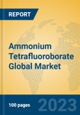 Ammonium Tetrafluoroborate Global Market Insights 2023, Analysis and Forecast to 2028, by Manufacturers, Regions, Technology, Application, Product Type- Product Image