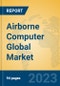 Airborne Computer Global Market Insights 2023, Analysis and Forecast to 2028, by Manufacturers, Regions, Technology, Application, Product Type - Product Image