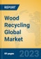 Wood Recycling Global Market Insights 2023, Analysis and Forecast to 2028, by Market Participants, Regions, Technology, Application, Product Type - Product Image