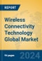 Wireless Connectivity Technology Global Market Insights 2024, Analysis and Forecast to 2029, by Manufacturers, Regions, Technology, Application - Product Image