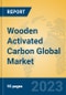Wooden Activated Carbon Global Market Insights 2023, Analysis and Forecast to 2028, by Manufacturers, Regions, Technology, Application, Product Type - Product Image