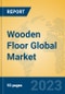Wooden Floor Global Market Insights 2023, Analysis and Forecast to 2028, by Manufacturers, Regions, Technology, Application, Product Type - Product Image