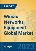 Wimax Networks Equipment Global Market Insights 2023, Analysis and Forecast to 2028, by Manufacturers, Regions, Technology, Application, Product Type- Product Image
