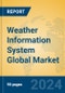 Weather Information System Global Market Insights 2024, Analysis and Forecast to 2029, by Market Participants, Regions, Technology, and Product Type - Product Image