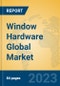 Window Hardware Global Market Insights 2023, Analysis and Forecast to 2028, by Manufacturers, Regions, Technology, Application, Product Type - Product Image