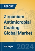 Zirconium Antimicrobial Coating Global Market Insights 2024, Analysis and Forecast to 2029, by Manufacturers, Regions, Technology, Application- Product Image
