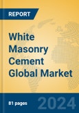 White Masonry Cement Global Market Insights 2024, Analysis and Forecast to 2029, by Manufacturers, Regions, Technology, Application- Product Image