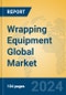 Wrapping Equipment Global Market Insights 2024, Analysis and Forecast to 2029, by Manufacturers, Regions, Technology, Application, Product Type - Product Image