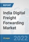India Digital Freight Forwarding Market: Prospects, Trends Analysis, Market Size and Forecasts up to 2027 - Product Thumbnail Image