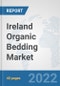 Ireland Organic Bedding Market: Prospects, Trends Analysis, Market Size and Forecasts up to 2027 - Product Image