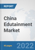 China Edutainment Market: Prospects, Trends Analysis, Market Size and Forecasts up to 2027- Product Image