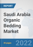 Saudi Arabia Organic Bedding Market: Prospects, Trends Analysis, Market Size and Forecasts up to 2027- Product Image