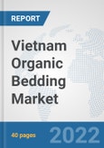 Vietnam Organic Bedding Market: Prospects, Trends Analysis, Market Size and Forecasts up to 2027- Product Image