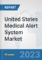 United States Medical Alert System Market: Prospects, Trends Analysis, Market Size and Forecasts up to 2030 - Product Thumbnail Image