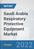 Saudi Arabia Respiratory Protective Equipment Market: Prospects, Trends Analysis, Market Size and Forecasts up to 2027- Product Image