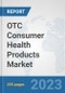 OTC Consumer Health Products Market: Global Industry Analysis, Trends, Market Size, and Forecasts up to 2030 - Product Image